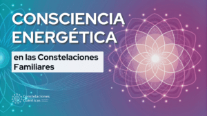 Consciencia energetica en las constelaciones