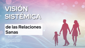 Vision sistemica de las relaciones sanas